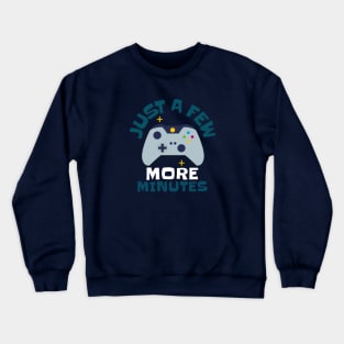 Just A Few More Minutes Crewneck Sweatshirt